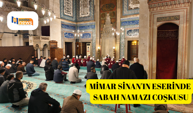 Mimar Sinan'ın eserinde sabah namazı coşkusu