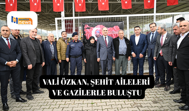 Vali Özkan, şehit aileleri ve gazilerle buluştu