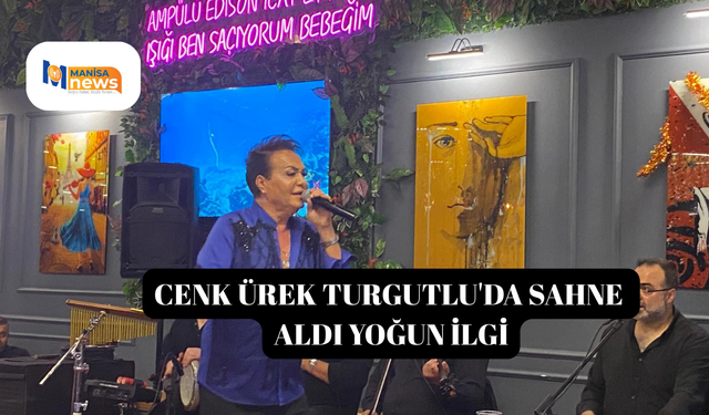 Cenk Ürek Turgutlu'da Sahne Aldı Yoğun İlgi