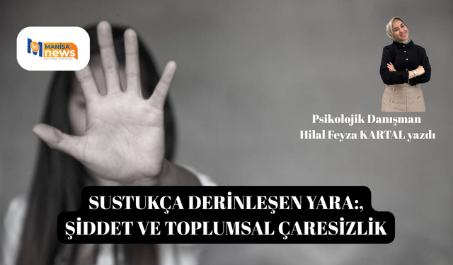 Sustukça Derinleşen Yara: Şiddet ve Toplumsal Çaresizlik