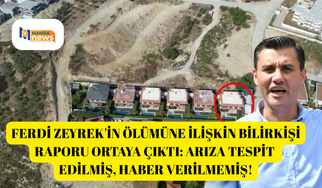 Ferdi Zeyrek'in ölümüne ilişkin bilirkişi raporu ortaya çıktı: Arıza tespit edilmiş, haber verilmemiş!