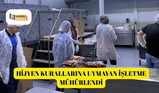 Hijyen kurallarına uymayan işletme mühürlendi