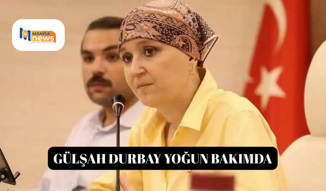 Gülşah Durbay yoğun bakımda