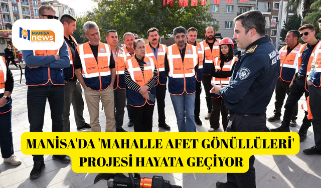 Manisa'da 'Mahalle afet gönüllüleri' projesi hayata geçiyor