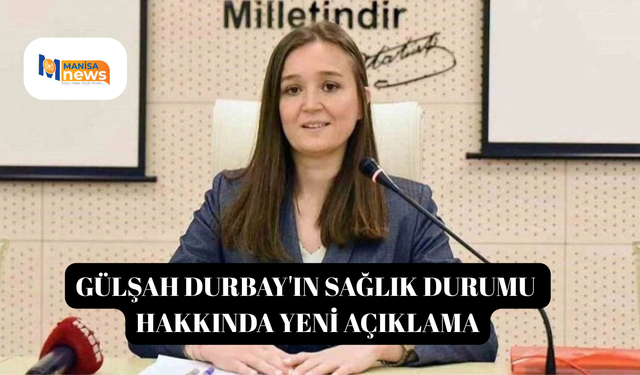 Gülşah Durbay'ın sağlık durumu hakkında yeni açıklama