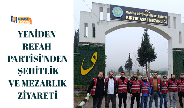 Yeniden Refah Partisi’nden Şehitlik ve Mezarlık Ziyareti