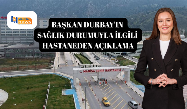 Başkan Durbay'ın sağlık durumuyla ilgili hastaneden açıklama