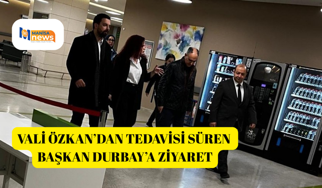 Vali Özkan’dan tedavisi süren Başkan Durbay’a ziyaret