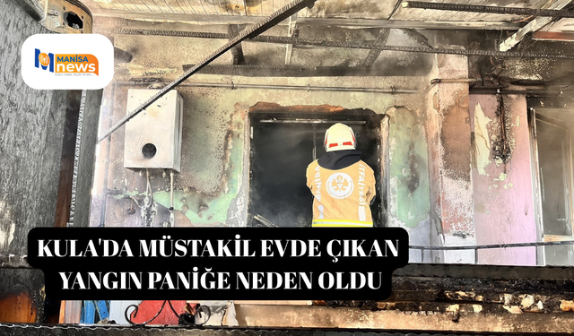 Kula'da müstakil evde çıkan yangın paniğe neden oldu