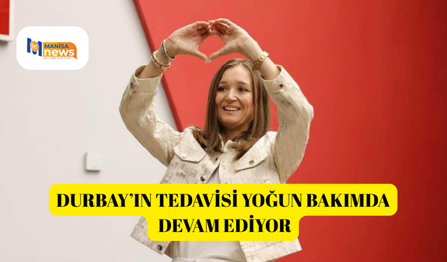 Durbay’ın tedavisi yoğun bakımda devam ediyor