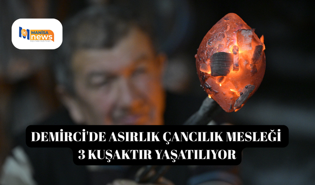 Demirci'de asırlık çancılık mesleği 3 kuşaktır yaşatılıyor