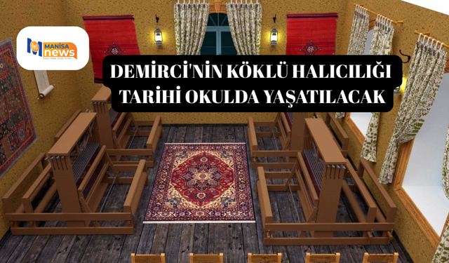Demirci'nin köklü halıcılığı tarihi okulda yaşatılacak