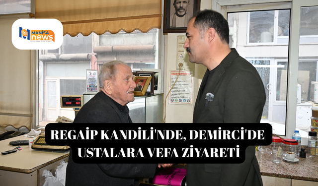 Regaip Kandili'nde, Demirci'de ustalara vefa ziyareti