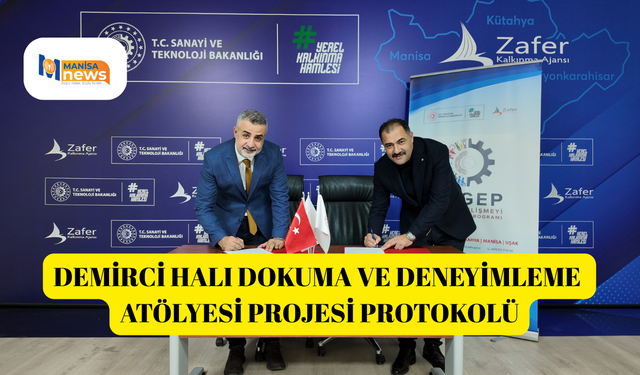 Demirci Halı Dokuma ve Deneyimleme Atölyesi projesi protokolü