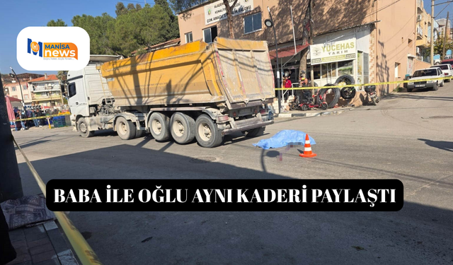 Baba ile oğlu aynı kaderi paylaştı