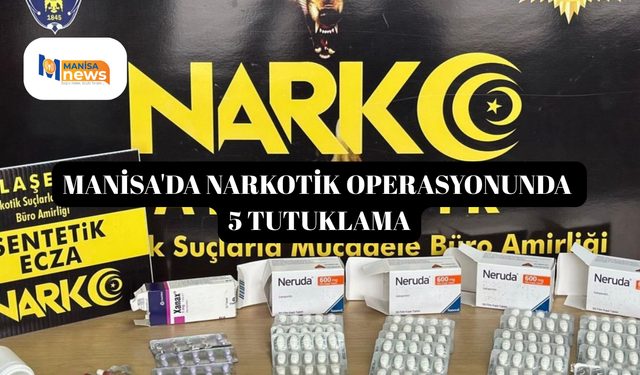 Manisa'da narkotik operasyonunda 5 tutuklama