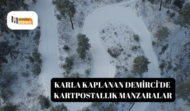 Karla kaplanan Demirci'de kartpostallık manzaralar