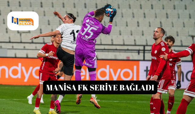 Manisa FK Seriye Bağladı