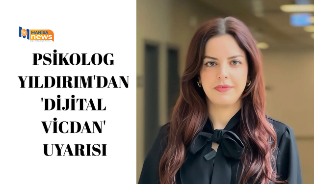 Psikolog Yıldırım'dan 'dijital vicdan' uyarısı