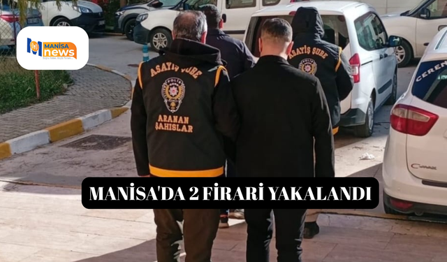 Manisa'da 2 firari yakalandı