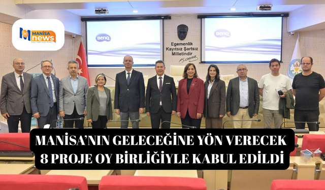 Manisa’nın geleceğine yön verecek 8 proje oy birliğiyle kabul edildi
