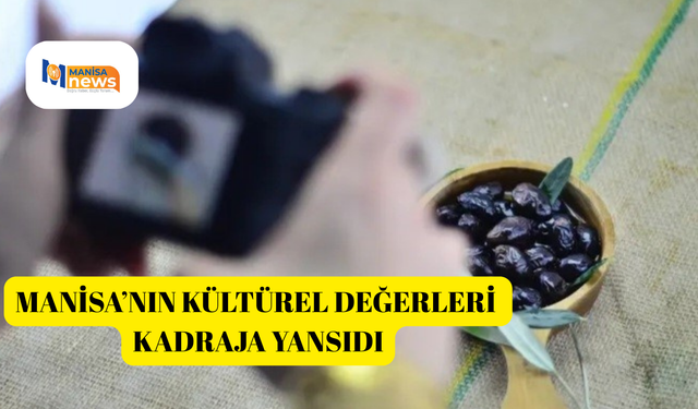 Manisa’nın kültürel değerleri kadraja yansıdı