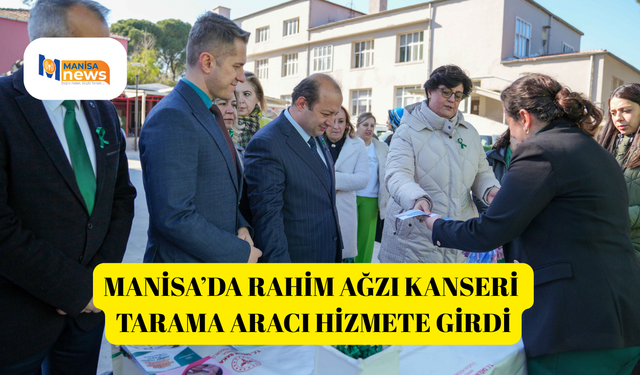 Manisa’da rahim ağzı kanseri tarama aracı hizmete girdi