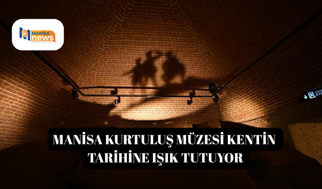 Manisa Kurtuluş Müzesi kentin tarihine ışık tutuyor