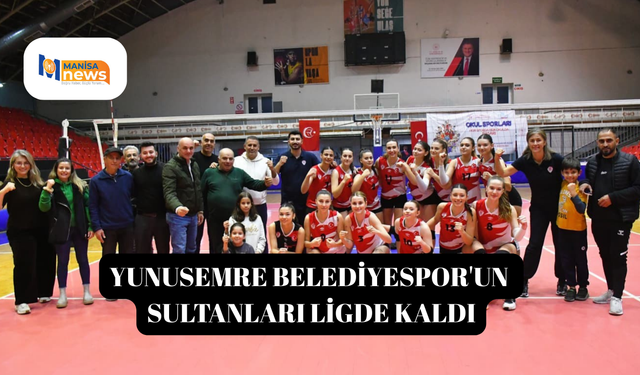 Yunusemre Belediyespor'un sultanları ligde kaldı