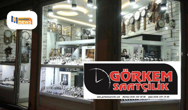 MANİSA'DA ZAMANIN ADRESİ: GÖRKEM SAATÇİLİK