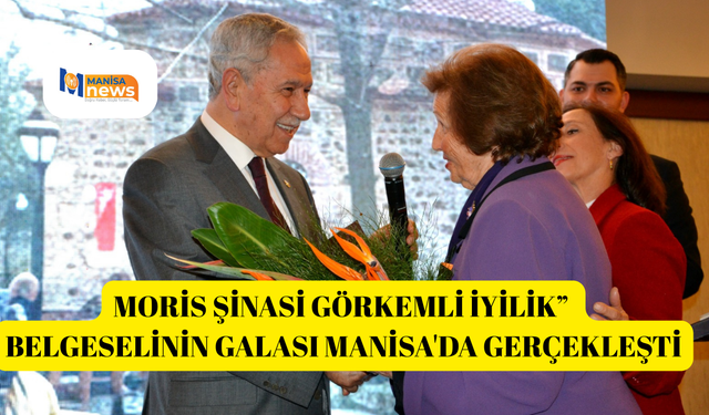 Moris Şinasi Görkemli İyilik” belgeselinin galası Manisa'da gerçekleşti