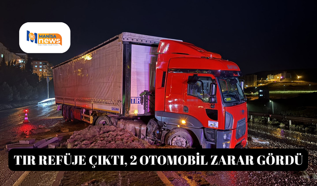 Tır refüje çıktı, 2 otomobil zarar gördü