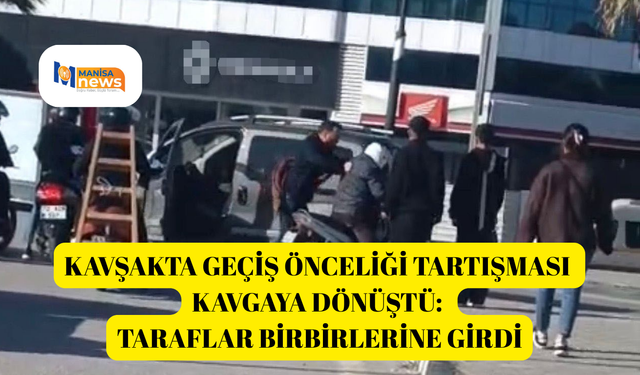 Kavşakta geçiş önceliği tartışması kavgaya dönüştü: Taraflar birbirlerine girdi