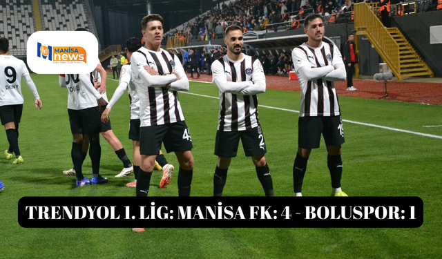 Trendyol 1. Lig: Manisa FK: 4 - Boluspor: 1
