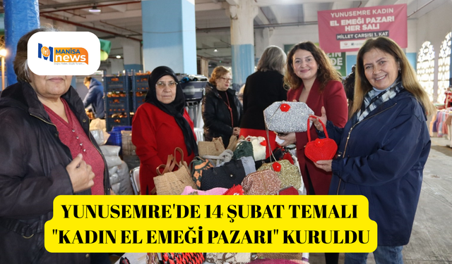 Yunusemre'de 14 Şubat temalı "Kadın El Emeği Pazarı" kuruldu