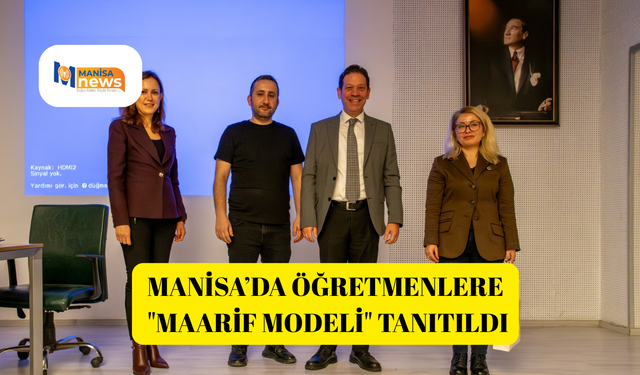 Manisa’da öğretmenlere "Maarif Modeli" tanıtıldı