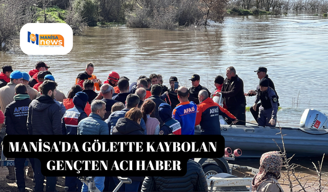 Manisa'da gölette kaybolan gençten acı haber