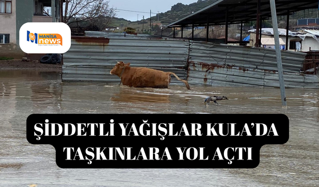 Şiddetli yağışlar Kula’da taşkınlara yol açtı