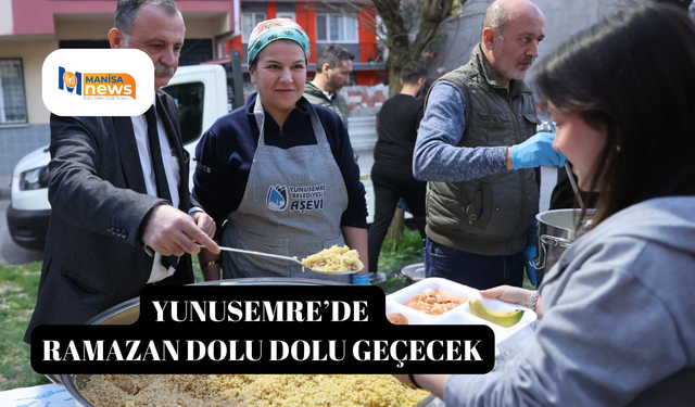 YUNUSEMRE’DE RAMAZAN DOLU DOLU GEÇECEK