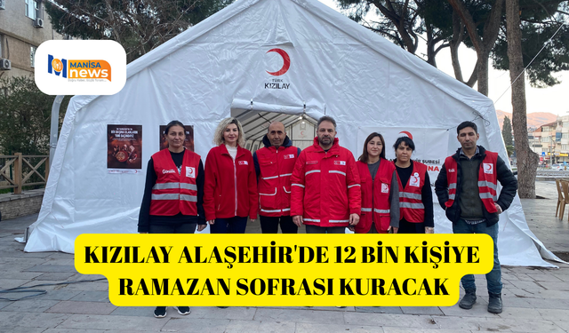 Kızılay Alaşehir'de 12 bin kişiye Ramazan sofrası kuracak