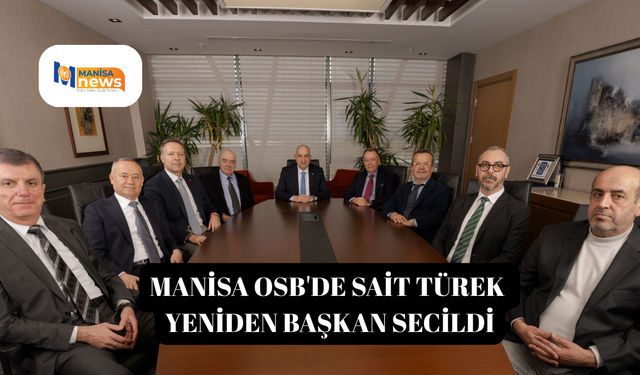 Manisa OSB'de Sait Türek yeniden başkan secildi