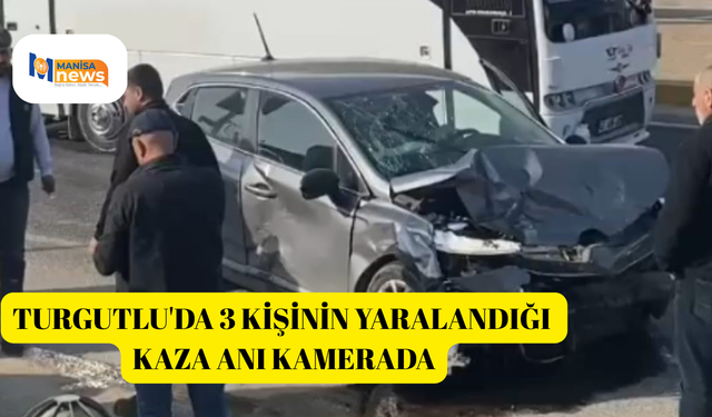 Turgutlu'da 3 kişinin yaralandığı kaza anı kamerada