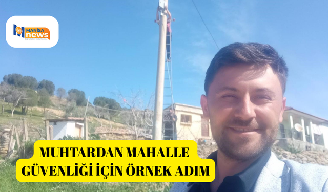 Muhtardan mahalle güvenliği için örnek adım
