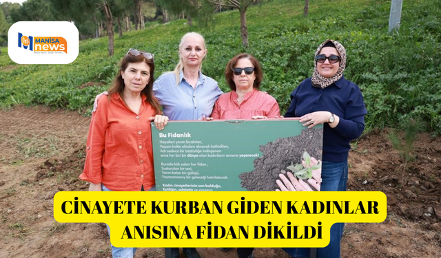 Cinayete kurban giden kadınlar anısına fidan dikildi