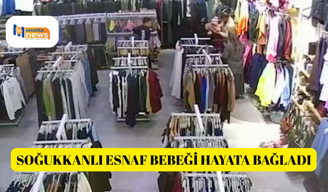 Soğukkanlı esnaf bebeği hayata bağladı