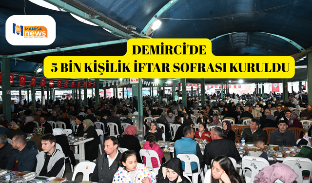 Demirci'de 5 bin kişilik iftar sofrası kuruldu