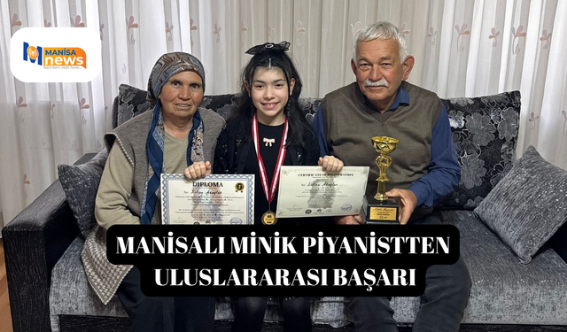 Manisalı minik piyanistten uluslararası başarı