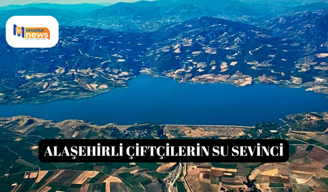 Alaşehirli çiftçilerin su sevinci