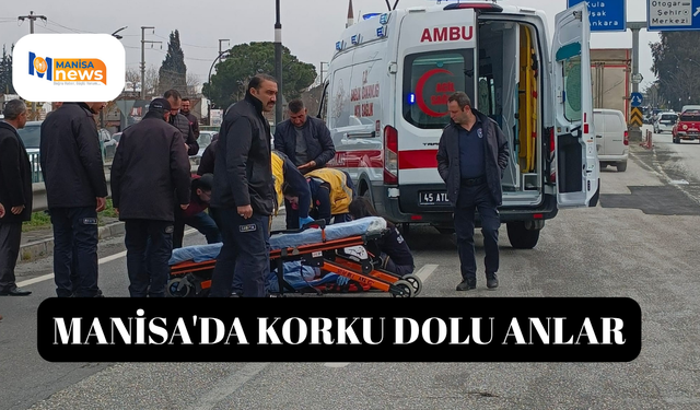 Manisa'da korku dolu anlar