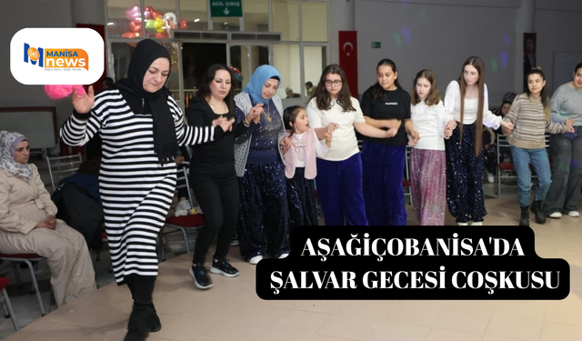 Aşağiçobanisa'da Şalvar Gecesi coşkusu